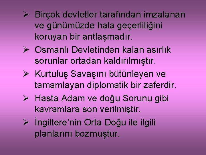 Ø Birçok devletler tarafından imzalanan ve günümüzde hala geçerliliğini koruyan bir antlaşmadır. Ø Osmanlı