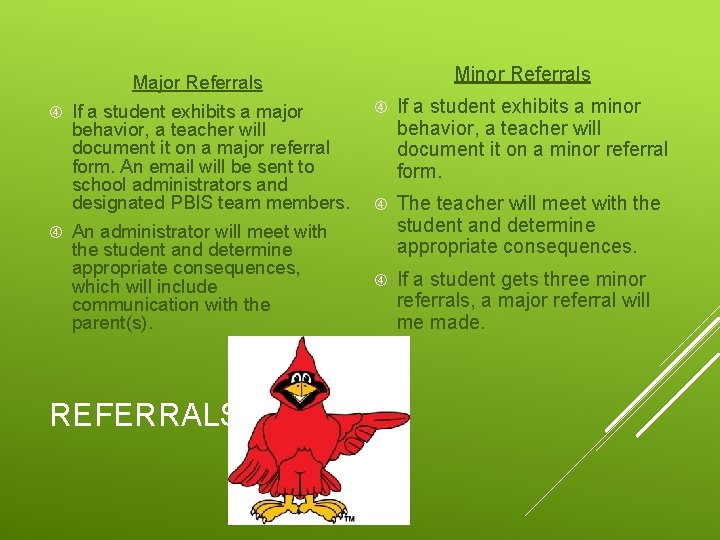 Minor Referrals Major Referrals If a student exhibits a major behavior, a teacher will Minor Referrals Major Referrals If a student exhibits a major behavior, a teacher will
