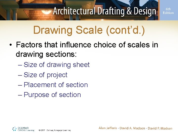 Drawing Scale (cont’d. ) • Factors that influence choice of scales in drawing sections: