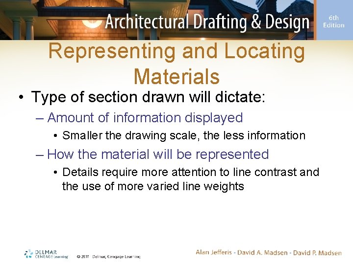 Representing and Locating Materials • Type of section drawn will dictate: – Amount of