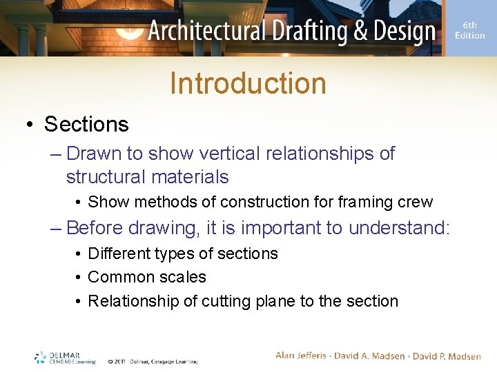 Introduction • Sections – Drawn to show vertical relationships of structural materials • Show
