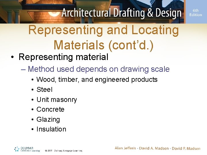 Representing and Locating Materials (cont’d. ) • Representing material – Method used depends on