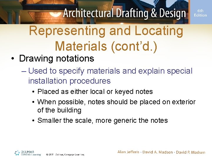 Representing and Locating Materials (cont’d. ) • Drawing notations – Used to specify materials