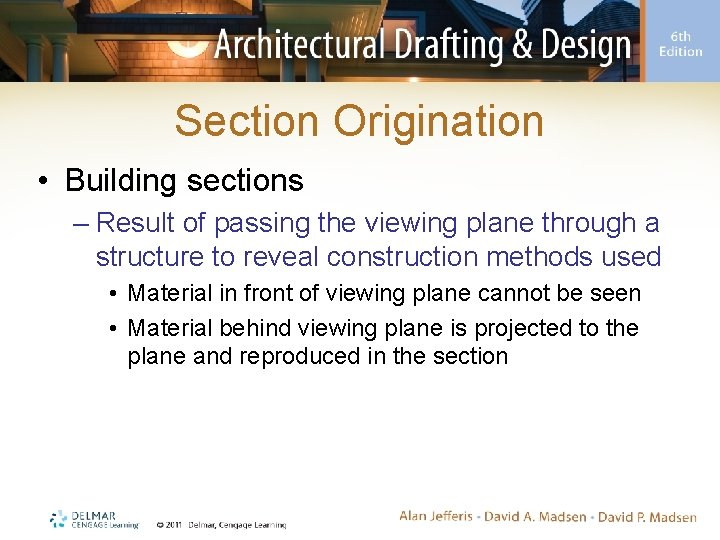 Section Origination • Building sections – Result of passing the viewing plane through a