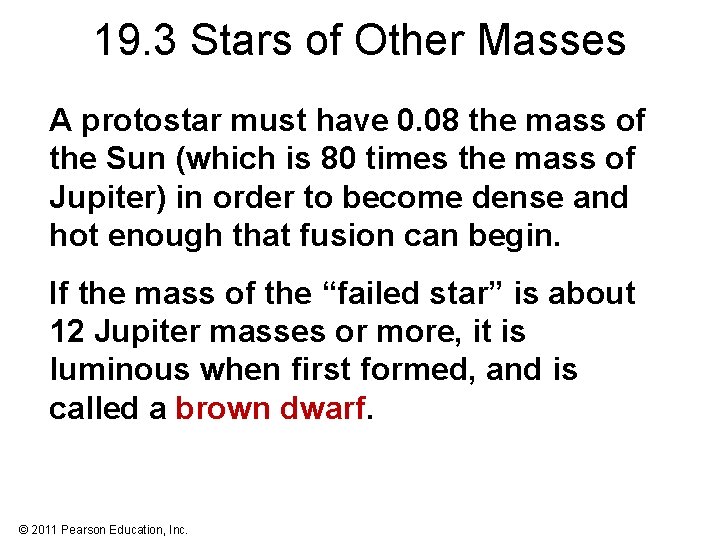 19. 3 Stars of Other Masses A protostar must have 0. 08 the mass