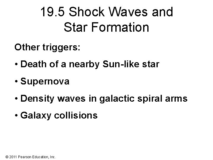 19. 5 Shock Waves and Star Formation Other triggers: • Death of a nearby