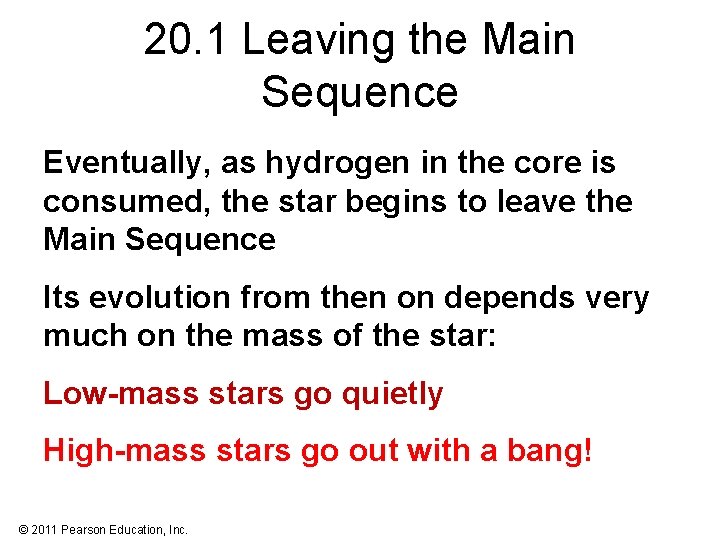 20. 1 Leaving the Main Sequence Eventually, as hydrogen in the core is consumed,