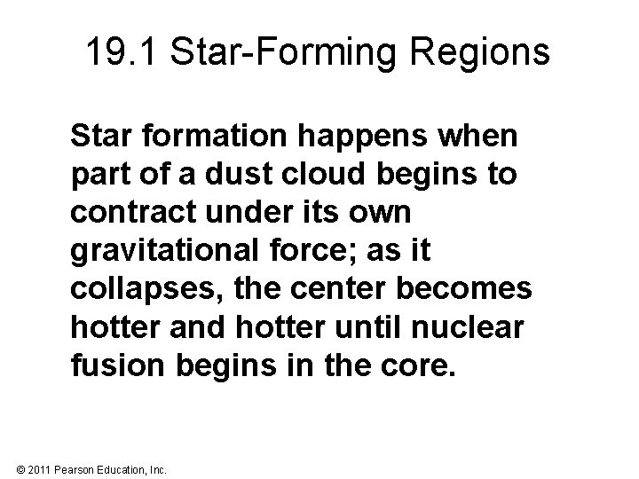 19. 1 Star-Forming Regions Star formation happens when part of a dust cloud begins