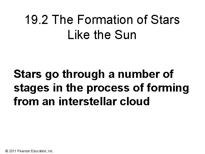 19. 2 The Formation of Stars Like the Sun Stars go through a number