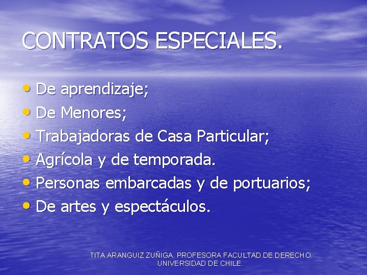 CONTRATOS ESPECIALES. • De aprendizaje; • De Menores; • Trabajadoras de Casa Particular; •