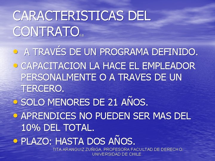 CARACTERISTICAS DEL CONTRATO (2/) • A TRAVÉS DE UN PROGRAMA DEFINIDO. • CAPACITACION LA