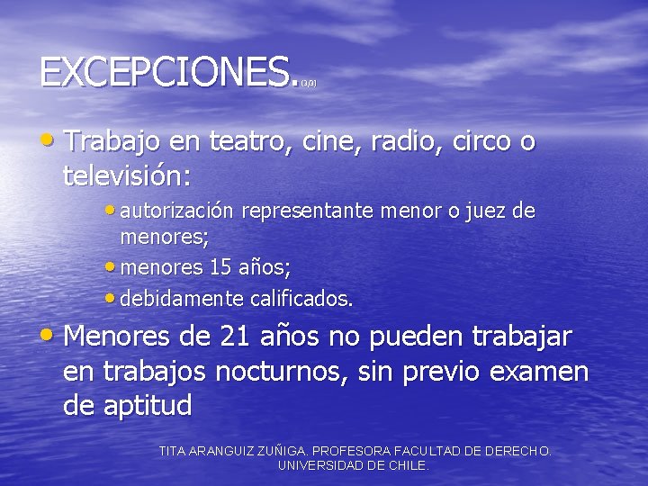 EXCEPCIONES. (3/3) • Trabajo en teatro, cine, radio, circo o televisión: • autorización representante