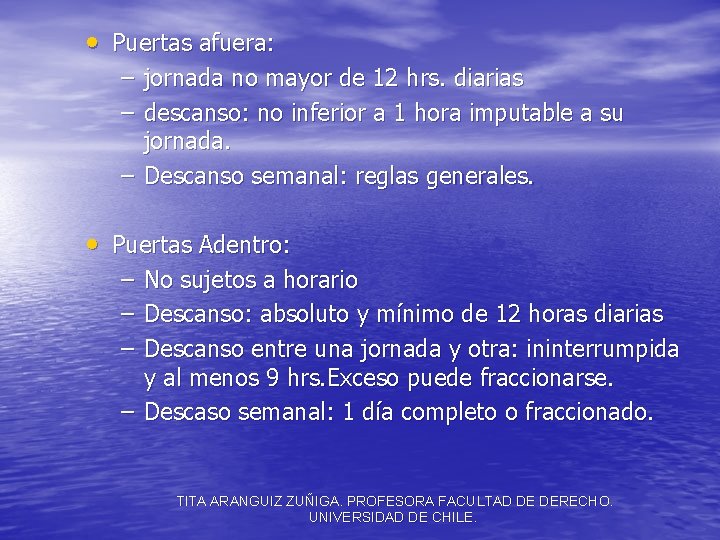  • Puertas afuera: – jornada no mayor de 12 hrs. diarias – descanso: