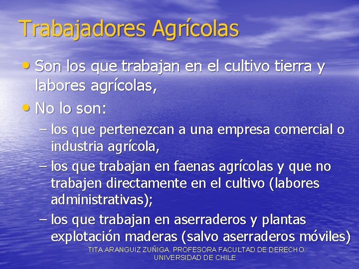Trabajadores Agrícolas • Son los que trabajan en el cultivo tierra y labores agrícolas,
