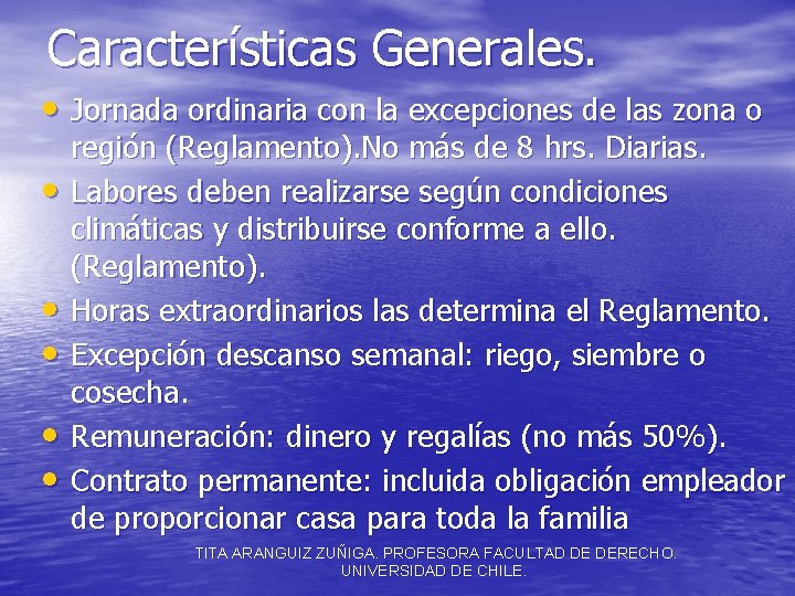 Características Generales. • Jornada ordinaria con la excepciones de las zona o • •