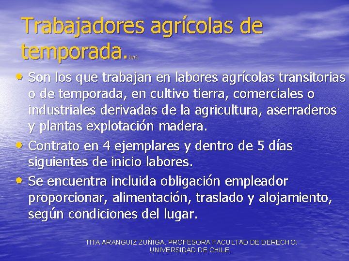 Trabajadores agrícolas de temporada. (1/1) • Son los que trabajan en labores agrícolas transitorias