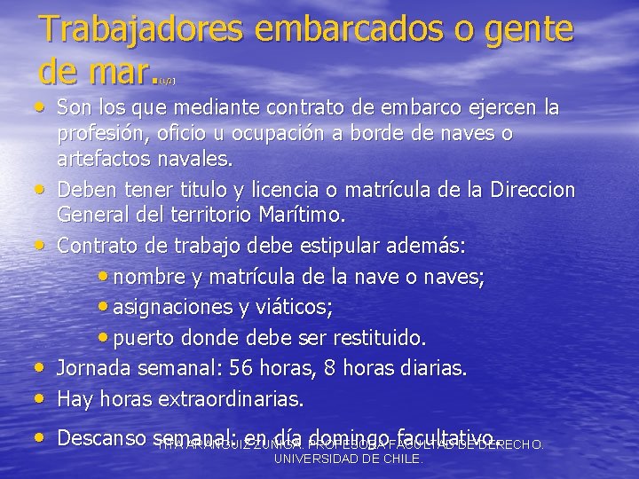 Trabajadores embarcados o gente de mar. (1/2) • Son los que mediante contrato de