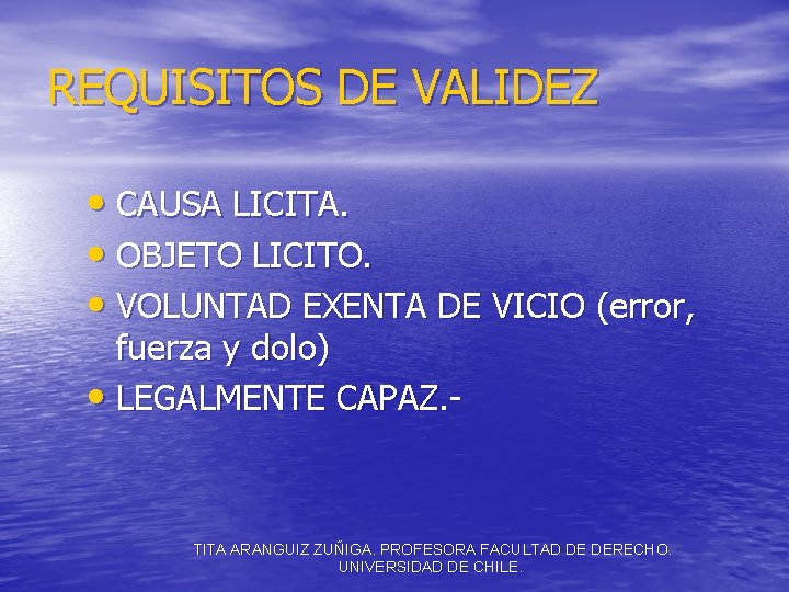 REQUISITOS DE VALIDEZ • CAUSA LICITA. • OBJETO LICITO. • VOLUNTAD EXENTA DE VICIO