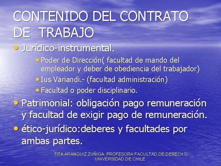 CONTENIDO DEL CONTRATO DE TRABAJO • Jurídico-instrumental. • Poder de Dirección( facultad de mando