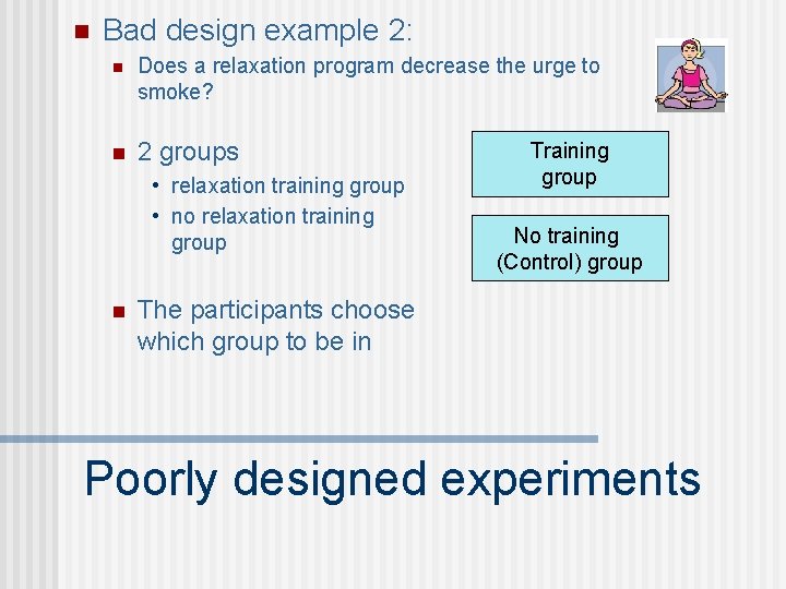 n Bad design example 2: n Does a relaxation program decrease the urge to