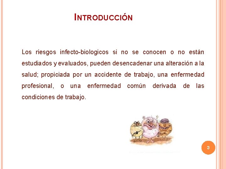 INTRODUCCIÓN Los riesgos infecto-biologicos si no se conocen o no están estudiados y evaluados,
