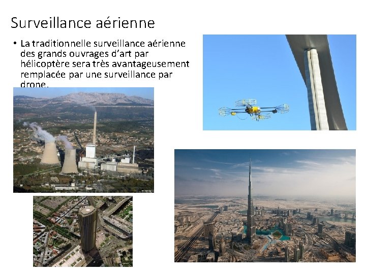 Surveillance aérienne • La traditionnelle surveillance aérienne des grands ouvrages d’art par hélicoptère sera