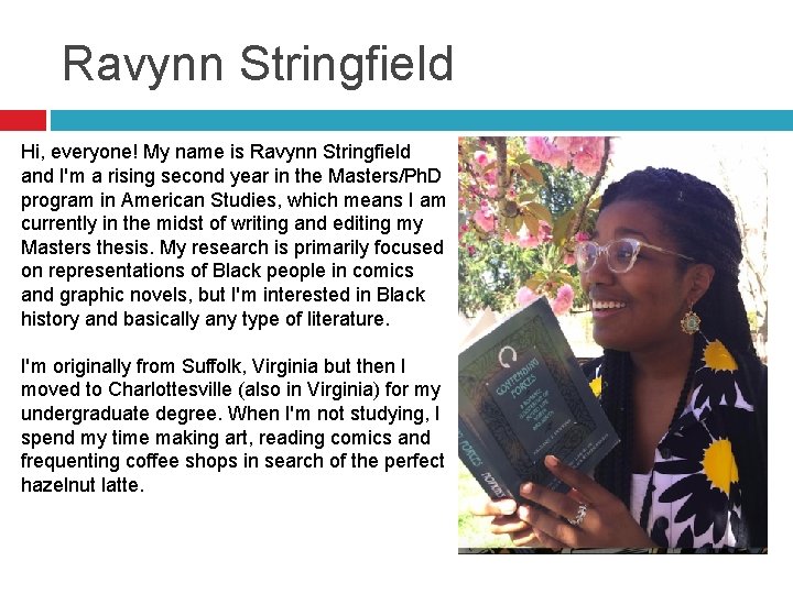 Ravynn Stringfield Hi, everyone! My name is Ravynn Stringfield and I'm a rising second