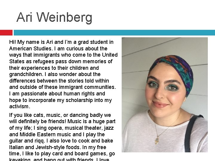 Ari Weinberg Hi! My name is Ari and I’m a grad student in American