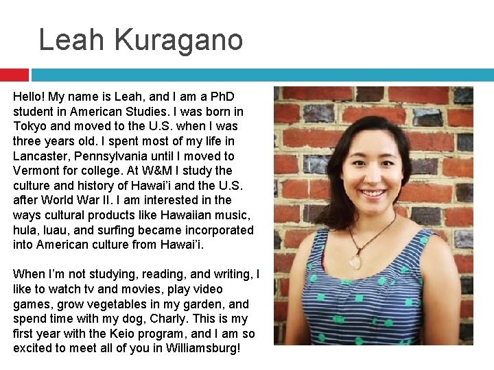 Leah Kuragano Hello! My name is Leah, and I am a Ph. D student