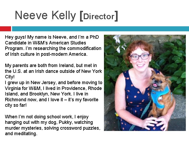 Neeve Kelly [Director] Hey guys! My name is Neeve, and I’m a Ph. D