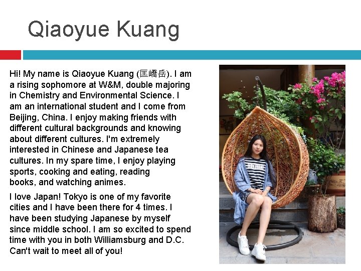 Qiaoyue Kuang Hi! My name is Qiaoyue Kuang (匡嶠岳). I am a rising sophomore