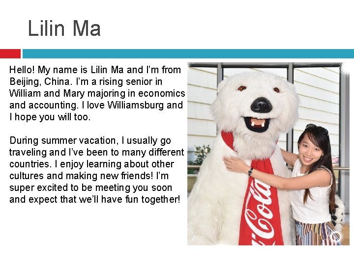 Lilin Ma Hello! My name is Lilin Ma and I’m from Beijing, China. I’m