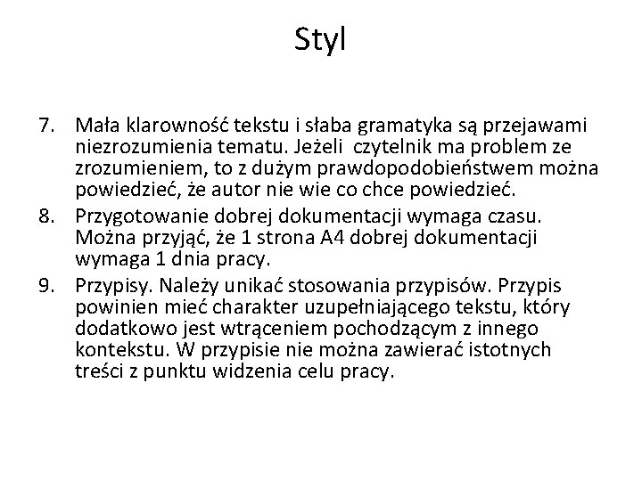 Styl 7. Mała klarowność tekstu i słaba gramatyka są przejawami niezrozumienia tematu. Jeżeli czytelnik