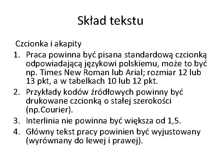 Skład tekstu Czcionka i akapity 1. Praca powinna być pisana standardową czcionką odpowiadającą językowi