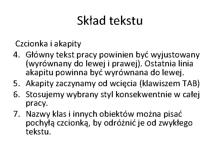 Skład tekstu Czcionka i akapity 4. Główny tekst pracy powinien być wyjustowany (wyrównany do