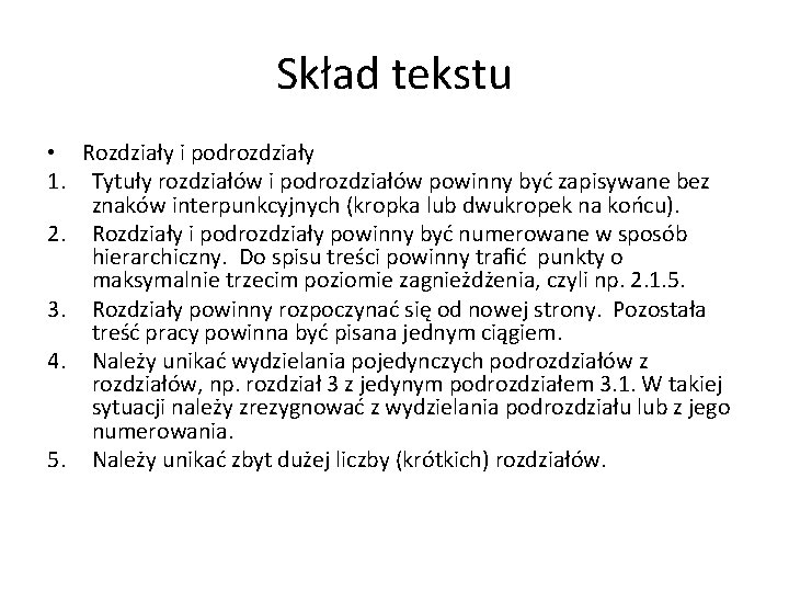 Skład tekstu • Rozdziały i podrozdziały 1. Tytuły rozdziałów i podrozdziałów powinny być zapisywane