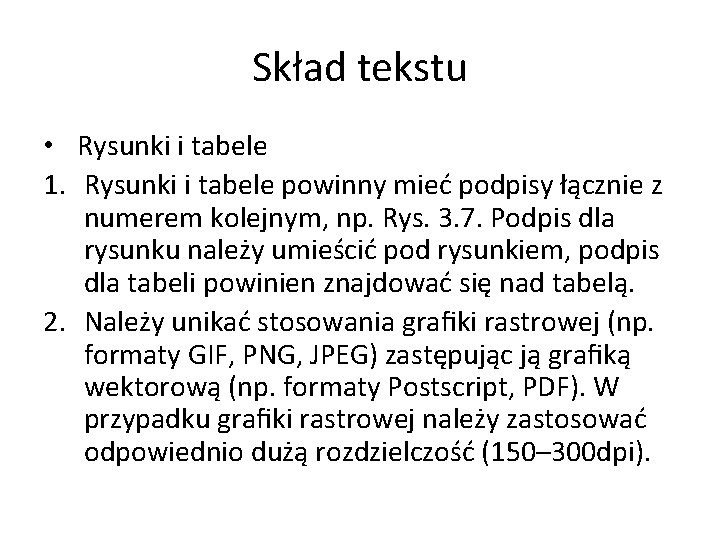 Skład tekstu • Rysunki i tabele 1. Rysunki i tabele powinny mieć podpisy łącznie