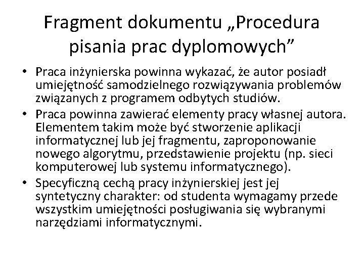 Fragment dokumentu „Procedura pisania prac dyplomowych” • Praca inżynierska powinna wykazać, że autor posiadł