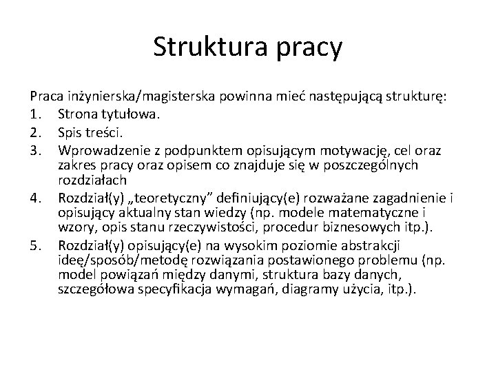 Struktura pracy Praca inżynierska/magisterska powinna mieć następującą strukturę: 1. Strona tytułowa. 2. Spis treści.