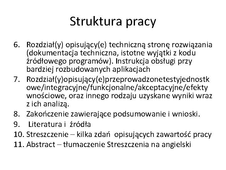 Struktura pracy 6. Rozdział(y) opisujący(e) techniczną stronę rozwiązania (dokumentacja techniczna, istotne wyjątki z kodu