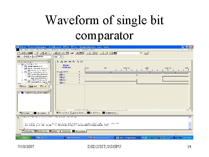 Waveform of single bit comparator 7/10/2007 DSD, USIT, GGSIPU 14 