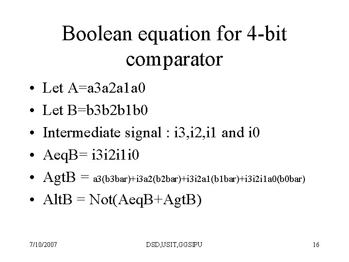 Boolean equation for 4 -bit comparator • • • Let A=a 3 a 2