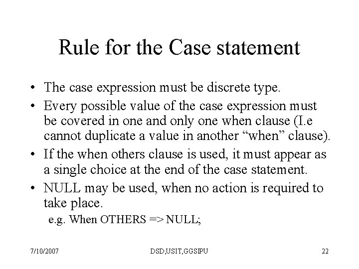 Rule for the Case statement • The case expression must be discrete type. •