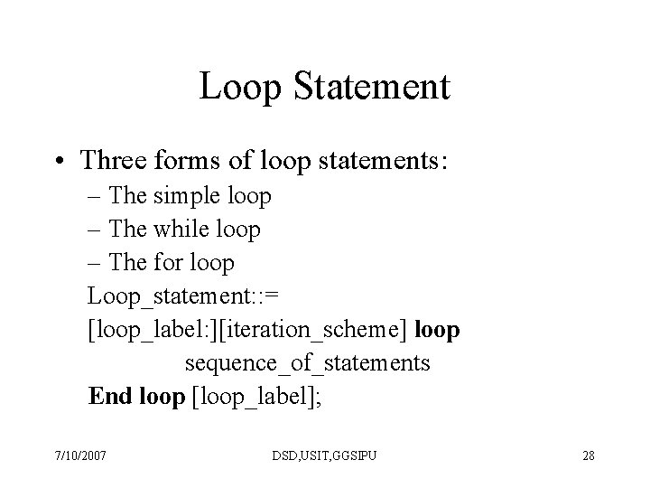 Loop Statement • Three forms of loop statements: – The simple loop – The