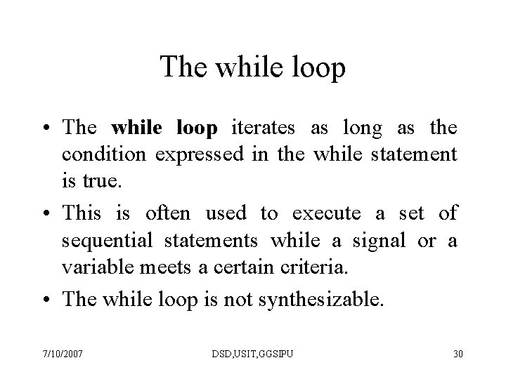 The while loop • The while loop iterates as long as the condition expressed