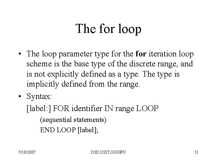 The for loop • The loop parameter type for the for iteration loop scheme