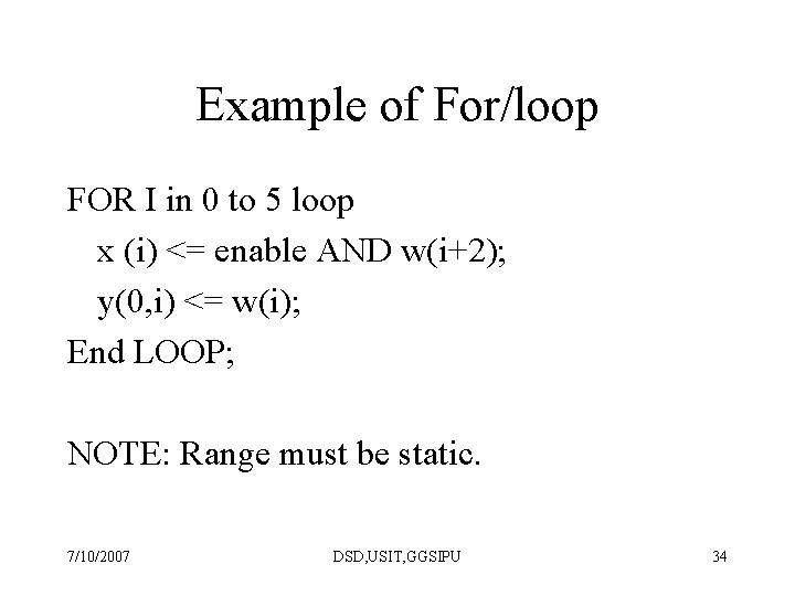 Example of For/loop FOR I in 0 to 5 loop x (i) <= enable