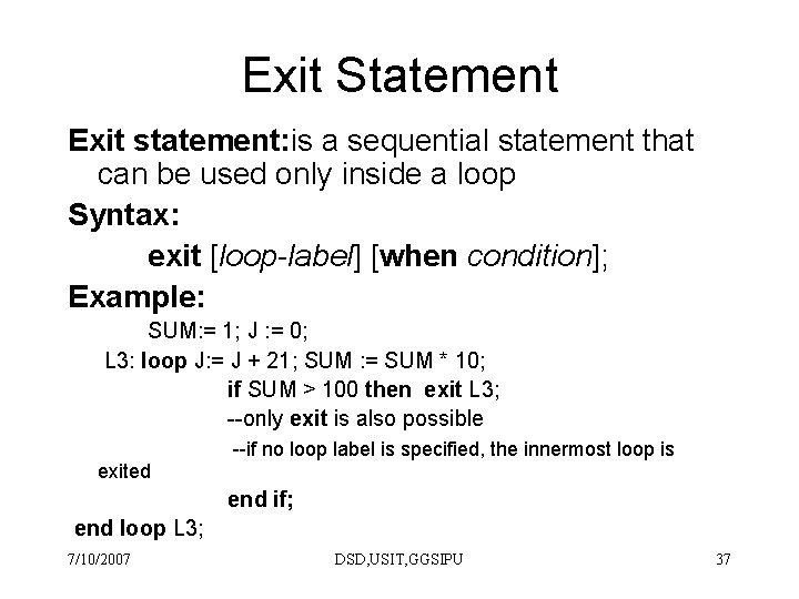 Exit Statement Exit statement: is a sequential statement that can be used only inside