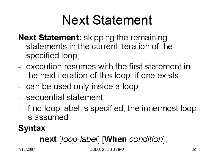 Next Statement: skipping the remaining statements in the current iteration of the specified loop;