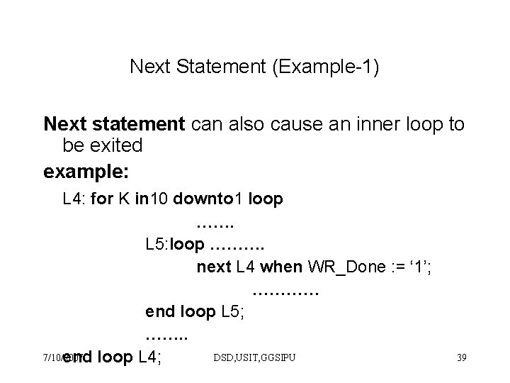 Next Statement (Example-1) Next statement can also cause an inner loop to be exited